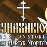 Synaxarion Christian Stories Holy Martyr Neophytos-Torrent-Download
