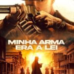 Minha Arma Era a Lei (2023) BluRay 1080p Dual Áudio