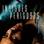 Incisões Perigosas